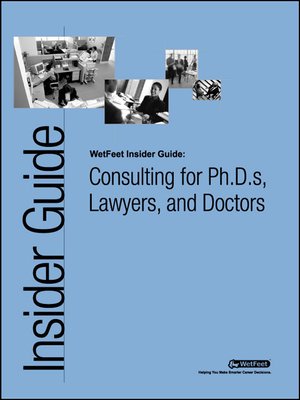 cover image of Consulting for Ph.D.s, Lawyers, and Doctors